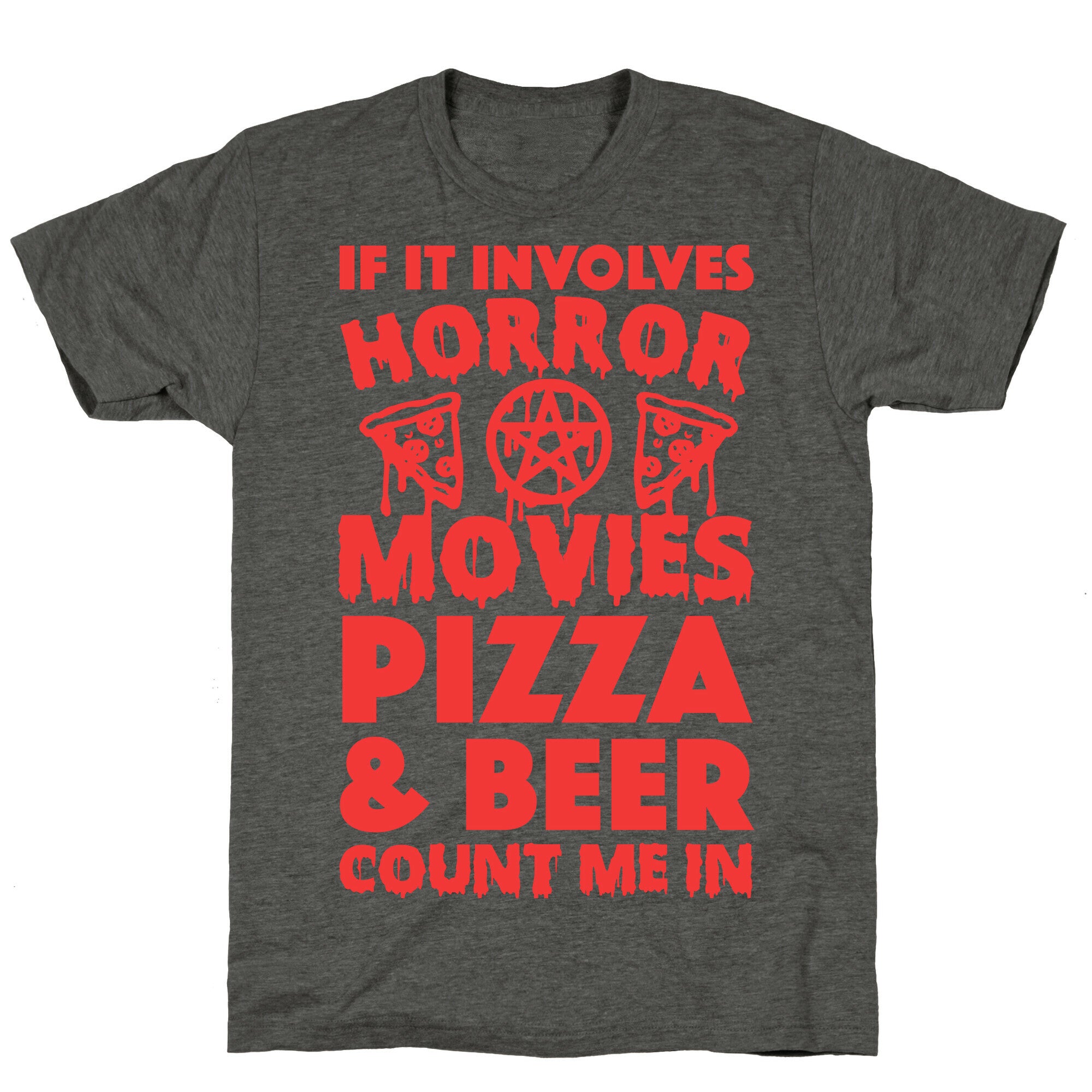 If It Involves Horror Movies, Pizza and Beer Count Me In Unisex Triblend Tee